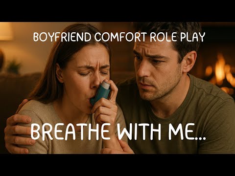 Видео: Утешение при приступе астмы [Ролевая игра с парнем, M4F]