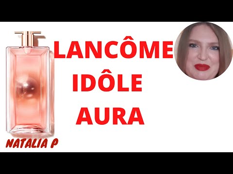 Видео: LANCOME IDOLE AURA НОВЫЙ ПАРФЮМЕРНЫЙ ИДОЛ!