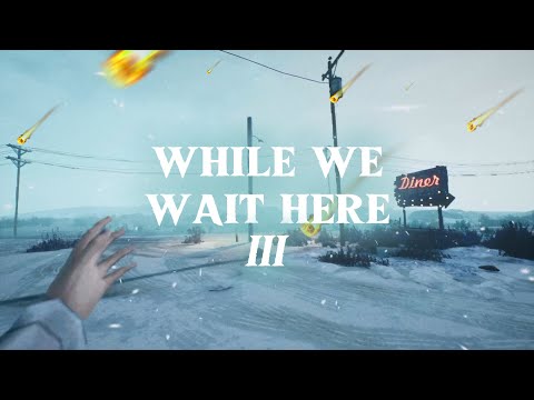 Видео: Играем в While We Wait Here. 3# - Назад в прошлое!