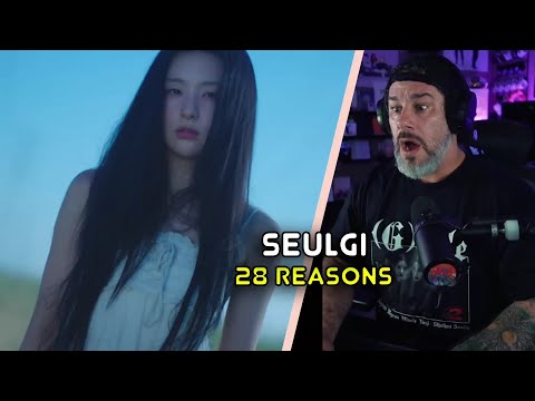 Видео: Реакция режиссера - SEULGI - MV «28 Reasons»