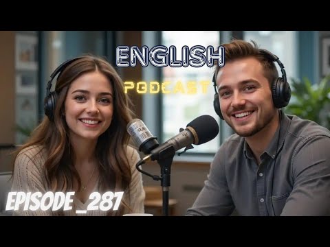 Видео: Подкаст «Изучение английского языка. Беседа. Эпизод 287» | Подкаст на английском языке.