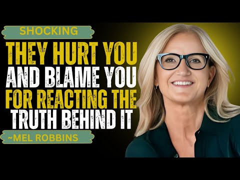 Видео: Они причиняют тебе боль и обвиняют тебя в твоей реакции — правда, стоящая за этим || Мел Роббинс