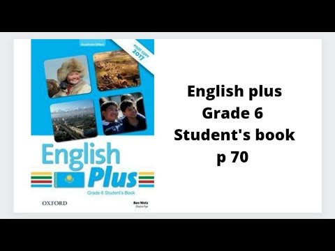 Видео: Ағылшын тілі 6 сынып English Plus Student`s book 70 бет жауаптарымен