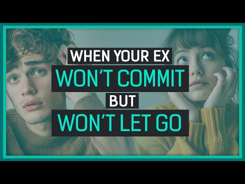 Видео: Если ваш бывший не берет на себя обязательства, но и не уходит, сделайте ЭТО.