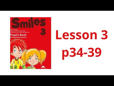 Видео: 3-сынып ағылшын тілі, 34-39бет. Smiles3.P34-39
