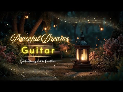 Видео: Расслабляющая Ночная Гитара для Глубокого Сна и Спокойных Снов ~ Мягкая Акустическая Атмосфера