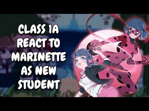 Видео: Реакция 1А класса на Маринетт как на новенькую || MHA || Gacha React