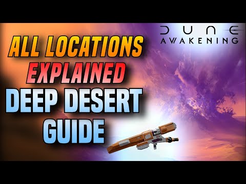Видео: Лучший гид по Deep Desert в Dune Awakening — все локации и уникальные чертежи для Deep Desert!