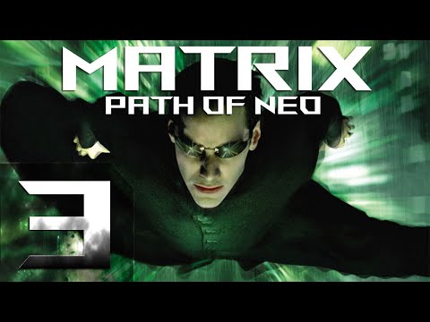 Видео: Matrix - Path of Neo(Матрица - Путь Нео) - Избранный - Прохождение #3