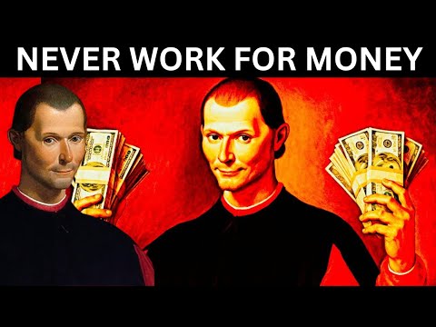 Видео: Никогда не работайте за деньги — заставьте деньги работать на вас | Принцип богатства Макиавелли