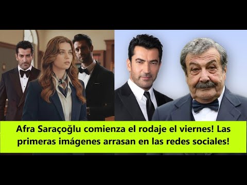 Видео: Афра Сарачоглу начнет съемки в пятницу! Первые изображения разносятся по соцсетям!