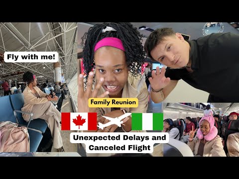 Видео: Путешествуйте со мной обратно в Нигерию из Канады спустя 2 года | Задержки, отменённые рейсы и мо...