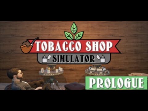 Видео: Tobacco Shop Simulator Prologue ➽ Первый взгляд ➽ Все что смогли в прологе, то сделали