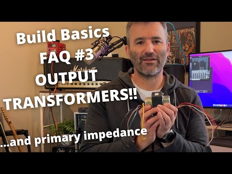 Видео: Основы сборки, часто задаваемые вопросы №3: ВЫХОДНЫЕ ТРАНСФОРМАТОРЫ!! ...и первичное сопротивление