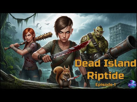 Видео: Dead Island Riptide COOP №3 — Наша команда на острове!