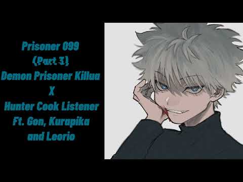Видео: Prisoner 099 (Часть 3) ♡ Demon Prisoner Killua X Hunter Cook Listener Ft. Gon Kurapika & Leorio ASMR