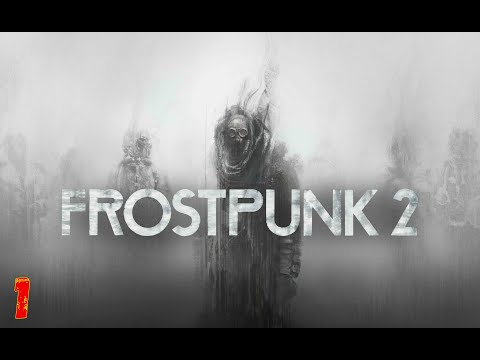 Видео: FROSTPUNK 2 #1 ПЕРВЫЙ ВЗГЛЯД | 1440