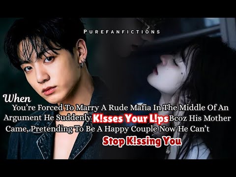 Видео: Чонгук фф Когда тебя заставляют выйти замуж за холодного мафиози посреди ссоры, он целует твою за...