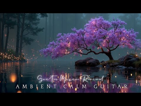 Видео: Спокойная эмбиентная гитарная музыка для глубокого отдыха и спокойного сна ~ Чистый релакс