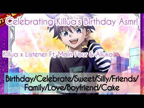 Видео: Отмечаем день рождения Киллуа, асмр! (Killua x Listener) при участии Friends & Alluka