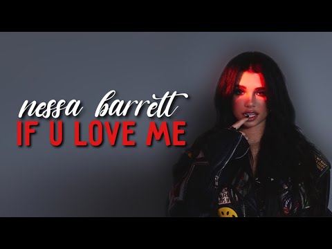 Видео: NESSA BARRETT - IF U LOVE ME / ПЕРЕВОД ПЕСНИ