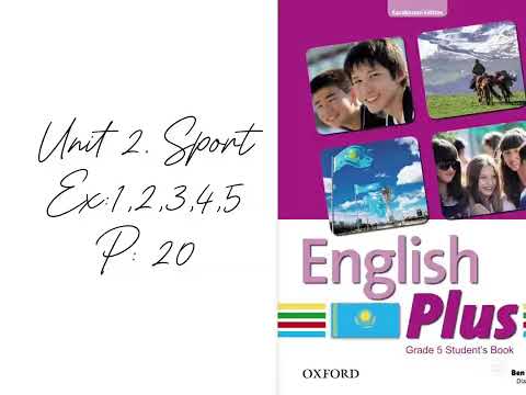 Видео: Unit 2. Sport. Ex:1,2,3,4,5. English plus 5. P:20/ Ағылшын тілі 5-сынып, 1,2,3,4,5-жаттығулар