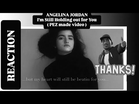 Видео: Анджелина Джордан - Я все еще жду тебя (видео от PEZ) РЕАКЦИЯ