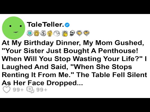 Видео: На ужине в честь моего дня рождения мама воскликнула: «Твоя сестра только что купила пентхаус! Ко...
