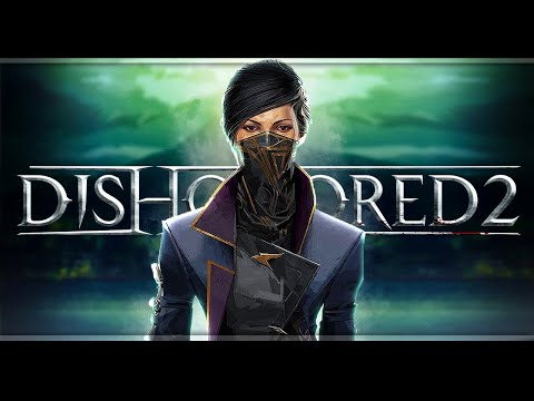 Видео: Dishonored 2 | Низкий Хаос | Стрим#1