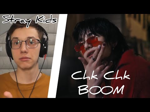 Видео: Stray Kids "Chk Chk Boom" M/V - Reaction [Реакция]