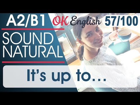 Видео: 57/100 It's up to ...(you)  - Решать ... (тебе)  🇺🇸 Разговорный английский язык | OK English