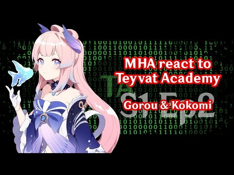 Видео: S1 Ep2 Gorou & Kokomi || MHA react to Genshin Impact / МГА реагирует на Академию Тейват