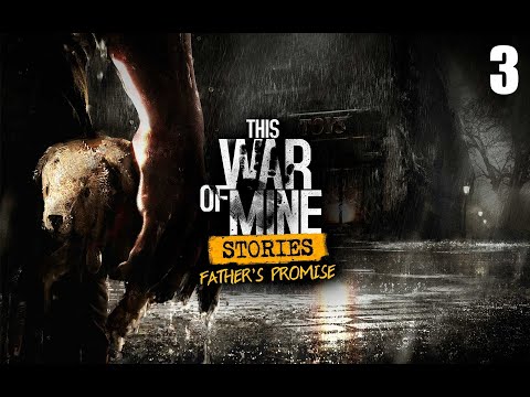 Видео: [THIS WAR OF MINE] Father's Promise - Правда (3 серия)