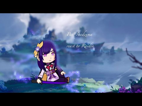 Видео: •Past Inazuma react to Raiden/ Инадзума из прошлого реагирует на Райден•