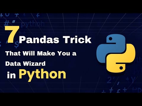 Видео: 7 трюков с Pandas, которые сделают вас мастером данных в Python