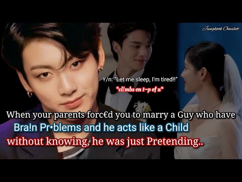 Видео: Чонгук фф Когда родители заставляют тебя выйти замуж за парня, который ведет себя как ребенок, но...