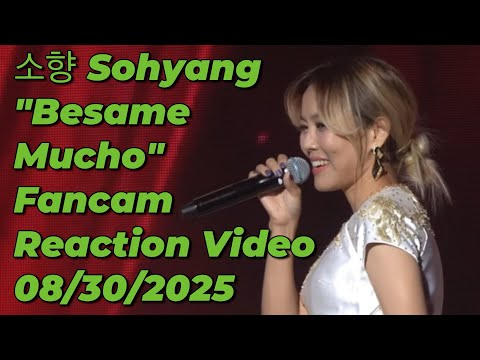 Видео: Сохян Бесаме Мучо (Besame Mucho) Реакция фанкама 30.08.2025 #sohyang #Sohyang #KimSoHyang