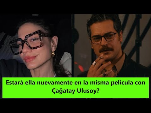 Видео: Будет ли она снова сниматься в одном фильме с Чагатаем Улусоем?