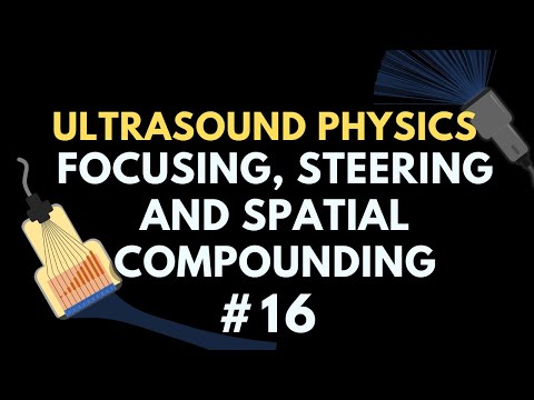 Видео: Фокусировка, управление и пространственное компаундирование пучка | Ультразвуковая физика | Курс ...
