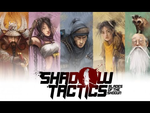 Видео: Обзор Shadow Tactics: Blades of the Shogun - настоящий тактический стелс