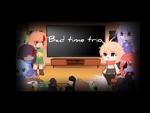 Видео: Андертейл реакция на bad time trio (new) || undertale AU || my AU || GC