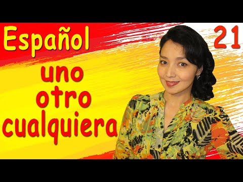 Видео: 21. Учу испанский. Uno, otro, cualquiera.