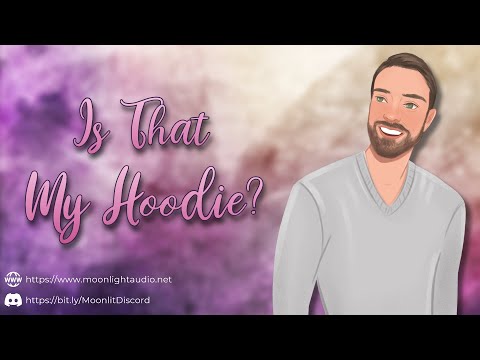 Видео: Это моя толстовка? [M4A] [Ты можешь носить мою толстовку сколько хочешь] | Любящий парень | ASMR