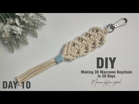 Видео: День 10 | Изготовление 30 брелоков макраме за 30 дней | Руководство по изготовлению брелока макраме