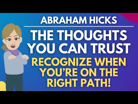 Видео: Мысли, которым можно доверять. Поймите, что вы на ПРАВИЛЬНОМ ПУТИ! ✨ Авраам Хикс