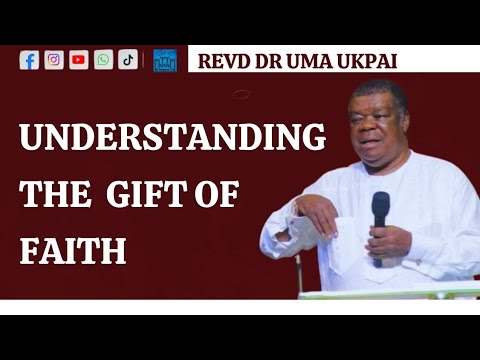 Видео: Понимание дара веры | Преподобный доктор Ума Укпай