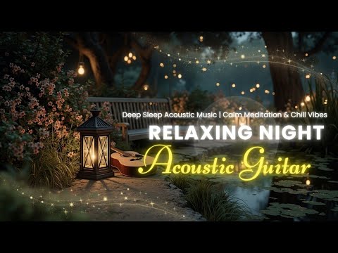 Видео: Расслабляющая Ночная Гитара | Музыка для Глубокого Сна | Спокойная Медитация и Чилл