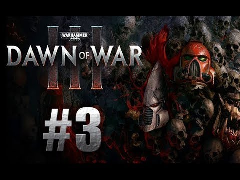 Видео: Warhammer 40 000: Dawn of War 3 прохождение часть 3
