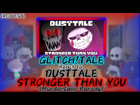 Видео: GLITCH!TALE РЕАКЦИЯ НА DUSTTALE СИЛЬНЕЕ, ЧЕМ ТЫ [Пародия на MurderSans] (ЗАПРОС)