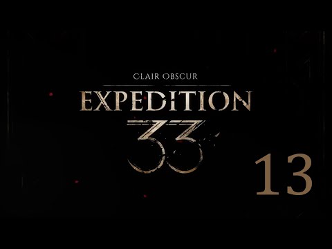 Видео: Clair Obscur Expedition 33 / Экспедиция Клэр Обскура 33 - 13-я серия